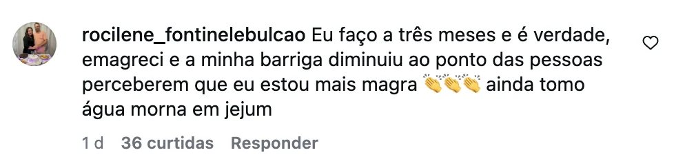 Comentário no Instagram: faço há três meses, emagreci e a barriga diminuiu ao ponto de perceberem (36 curtidas)