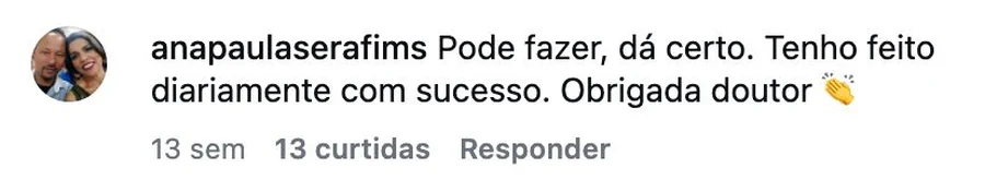 Comentário no Instagram: pode fazer, dá certo, tenho feito diariamente com sucesso
